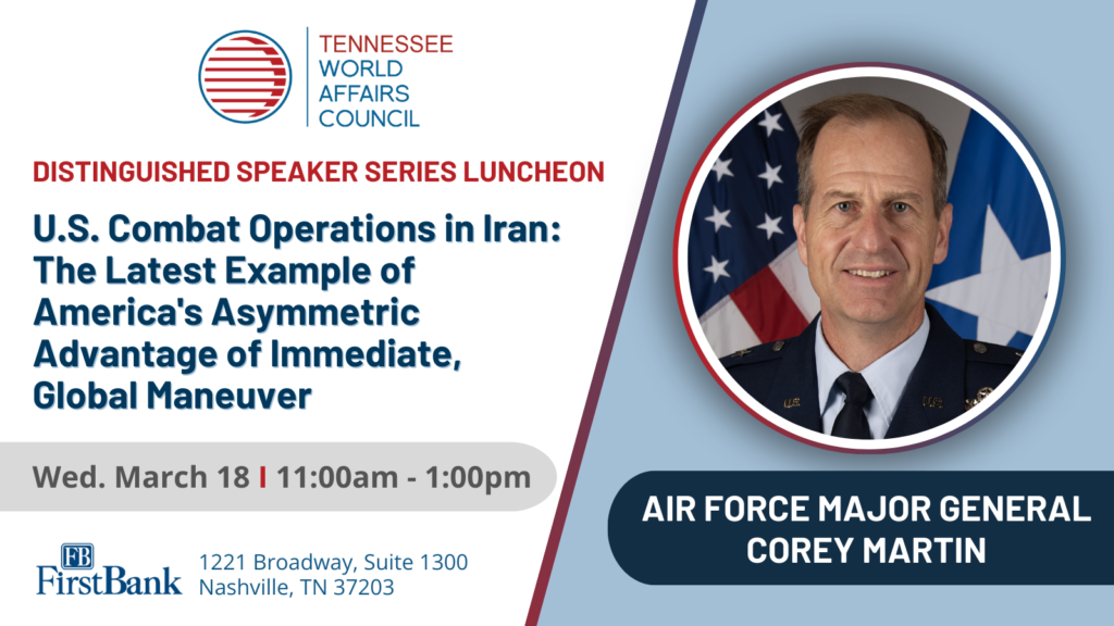 The Tennessee World Affairs Council presents "America's Maneuver: National Security through the U.S. Air Force's global mobility force," on March 18, 2026 featuring Air Force Major General Corey Martin.